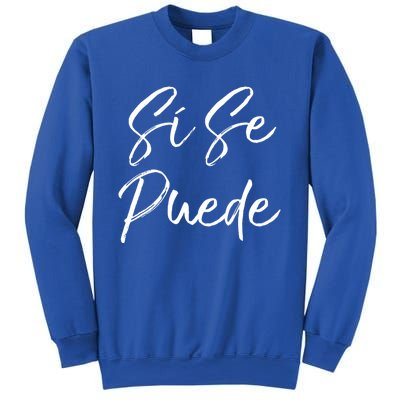 Cute Empowert Quote Spanish Español Sí Se Puede Funny Gift Sweatshirt