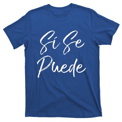 Cute Empowert Quote Spanish Español Sí Se Puede Funny Gift T-Shirt