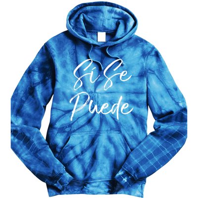 Cute Empowert Quote Spanish Español Sí Se Puede Funny Gift Tie Dye Hoodie