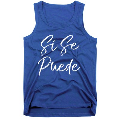 Cute Empowert Quote Spanish Español Sí Se Puede Funny Gift Tank Top