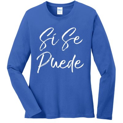 Cute Empowert Quote Spanish Español Sí Se Puede Funny Gift Ladies Long Sleeve Shirt