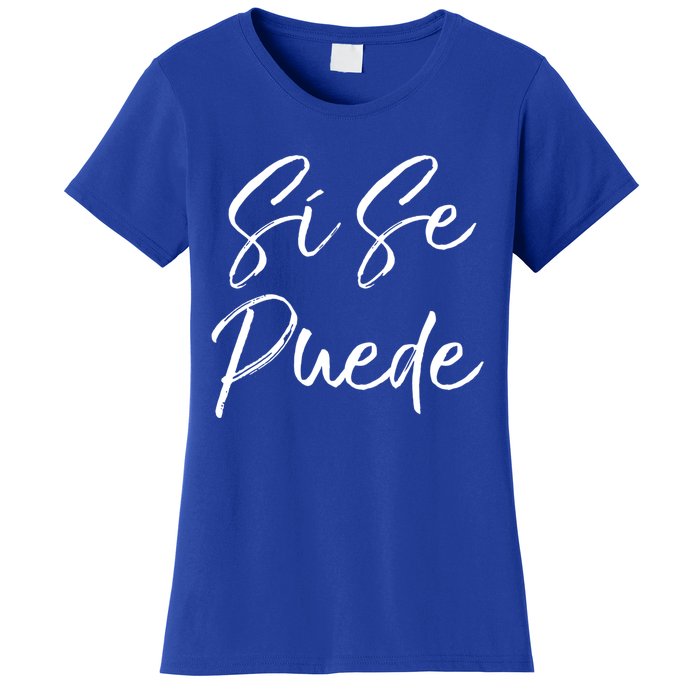 Cute Empowert Quote Spanish Español Sí Se Puede Funny Gift Women's T-Shirt