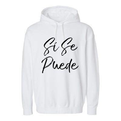 Cute Empowert Quote Spanish Español Sí Se Puede Funny Gift Garment-Dyed Fleece Hoodie