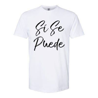 Cute Empowert Quote Spanish Español Sí Se Puede Funny Gift Softstyle CVC T-Shirt