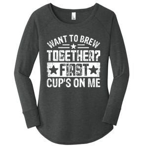 Coffee Enthusiasts Quote Want To Brew Together First CupS On Me Women's Perfect Tri Tunic Long Sleeve Shirt