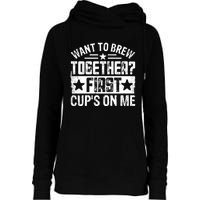 Coffee Enthusiasts Quote Want To Brew Together First CupS On Me Womens Funnel Neck Pullover Hood