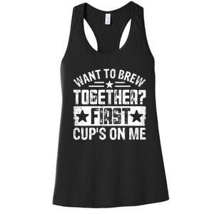 Coffee Enthusiasts Quote Want To Brew Together First CupS On Me Women's Racerback Tank