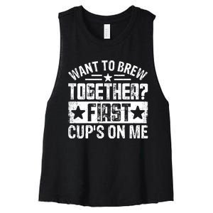 Coffee Enthusiasts Quote Want To Brew Together First CupS On Me Women's Racerback Cropped Tank