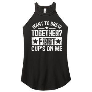 Coffee Enthusiasts Quote Want To Brew Together First CupS On Me Women's Perfect Tri Rocker Tank