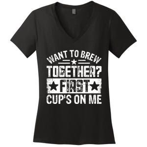 Coffee Enthusiasts Quote Want To Brew Together First CupS On Me Women's V-Neck T-Shirt