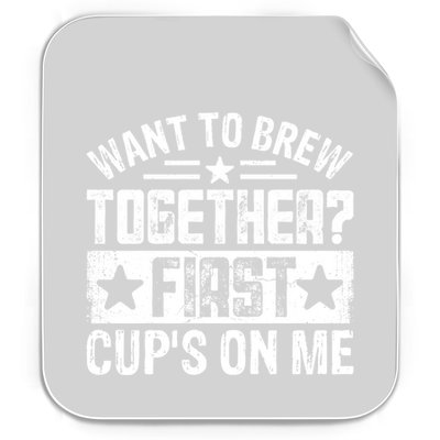 Coffee Enthusiasts Quote Want To Brew Together First CupS On Me Permanent Decal Sticker