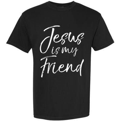 Christian Evangelism Quote Faith Gift Jesus is My Friend Garment-Dyed Heavyweight T-Shirt