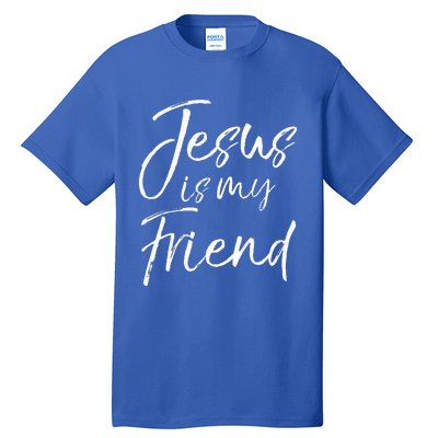 Christian Evangelism Quote Faith Gift Jesus is My Friend Tall T-Shirt