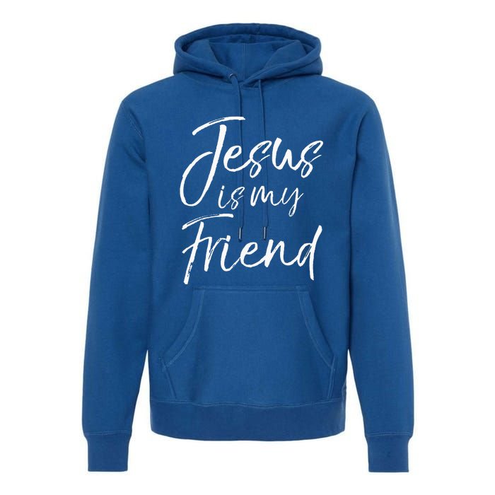 Christian Evangelism Quote Faith Gift Jesus is My Friend Premium Hoodie