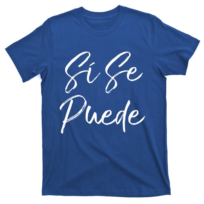 Cute Español Quote Spanish Feminist Sí Se Puede Great Gift T-Shirt