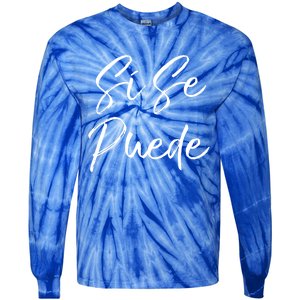 Cute Español Quote Spanish Feminist Sí Se Puede Great Gift Tie-Dye Long Sleeve Shirt