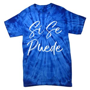 Cute Español Quote Spanish Feminist Sí Se Puede Great Gift Tie-Dye T-Shirt