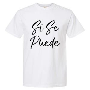 Cute Español Quote Spanish Feminist Sí Se Puede Great Gift Garment-Dyed Heavyweight T-Shirt