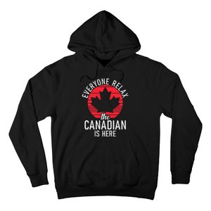 Canada Everyone Relax The Canadian Is Here Funny Canadian Hoodie