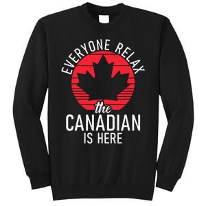 Canada Everyone Relax The Canadian Is Here Funny Canadian Sweatshirt