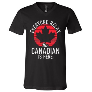 Canada Everyone Relax The Canadian Is Here Funny Canadian V-Neck T-Shirt