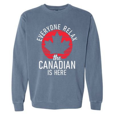 Canada Everyone Relax The Canadian Is Here Funny Canadian Garment-Dyed Sweatshirt