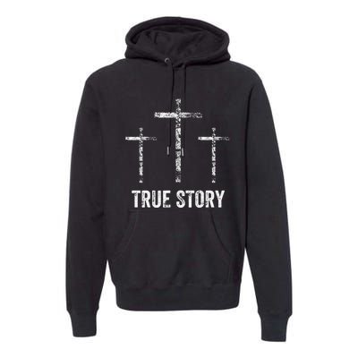 Christian Easter Resurrection Day True Story Jesus Cross Premium Hoodie