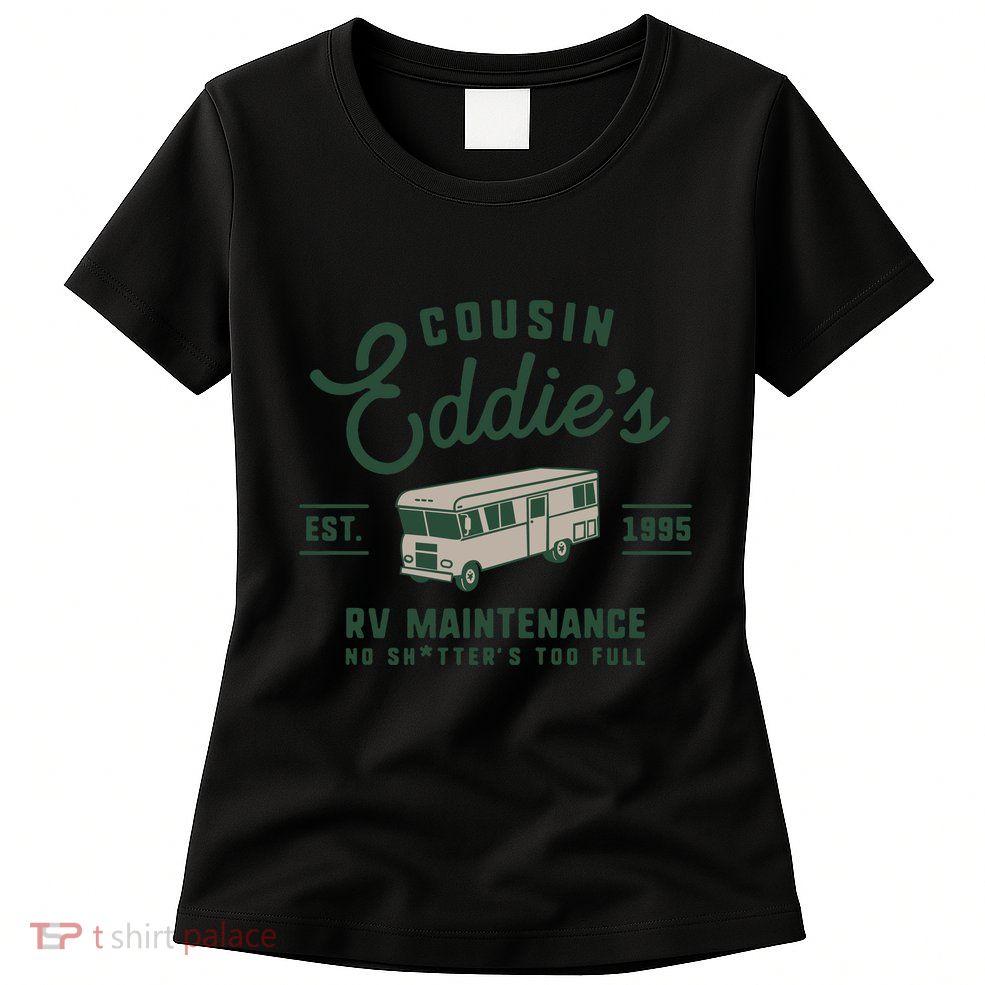 Cousin EddieS Rv Maintenance Funny Movie Womens T-Shirt