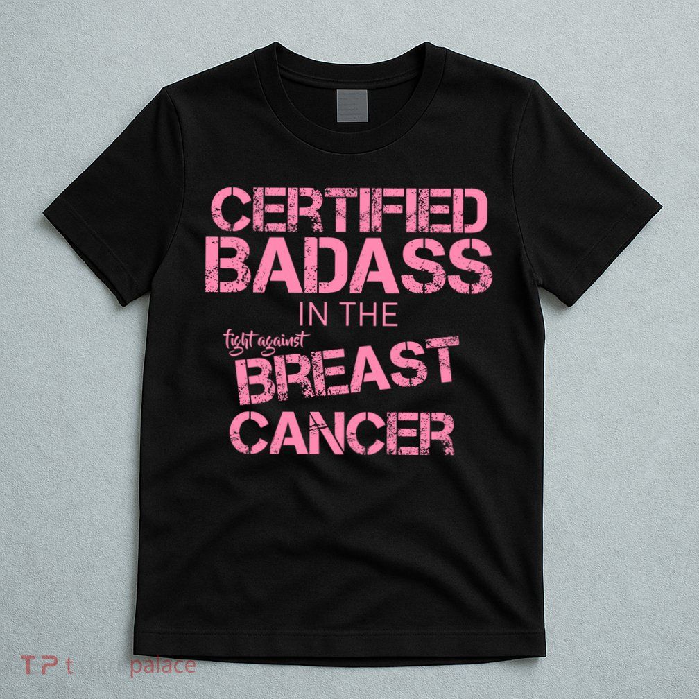 Certified Badass Fight Against Breast Cancer T-Shirt