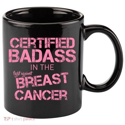 Certified Badass Fight Against Breast Cancer 11oz C Handle Ceramic Mug
