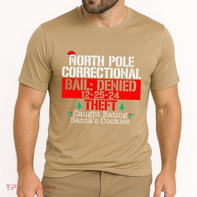 Caught Eating SantaS Cookies North Pole Correctional Xmas Performance Shirt