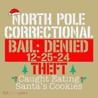 Caught Eating SantaS Cookies North Pole Correctional Xmas Performance Shirt