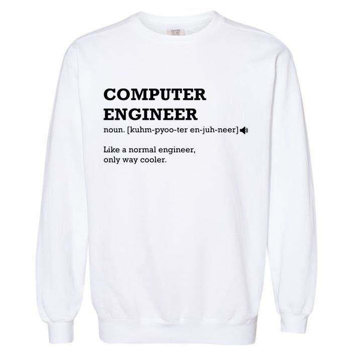 Computer Engineer Shirts Gift Idea For Computer Engineer Garment-Dyed Sweatshirt
