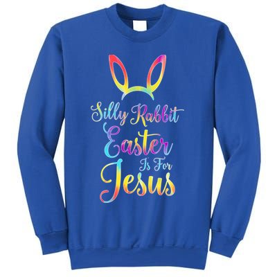 Christian Easter Silly Rabbit Easter Is For Jesus Gift Sweatshirt