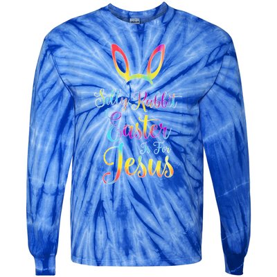 Christian Easter Silly Rabbit Easter Is For Jesus Gift Tie-Dye Long Sleeve Shirt