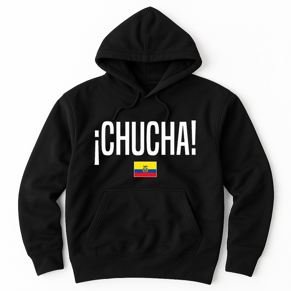 Chucha Ecuadorian Slang Ecuador Hoodie