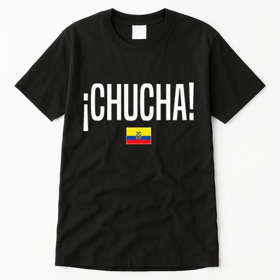 Chucha Ecuadorian Slang Ecuador Tall T-Shirt