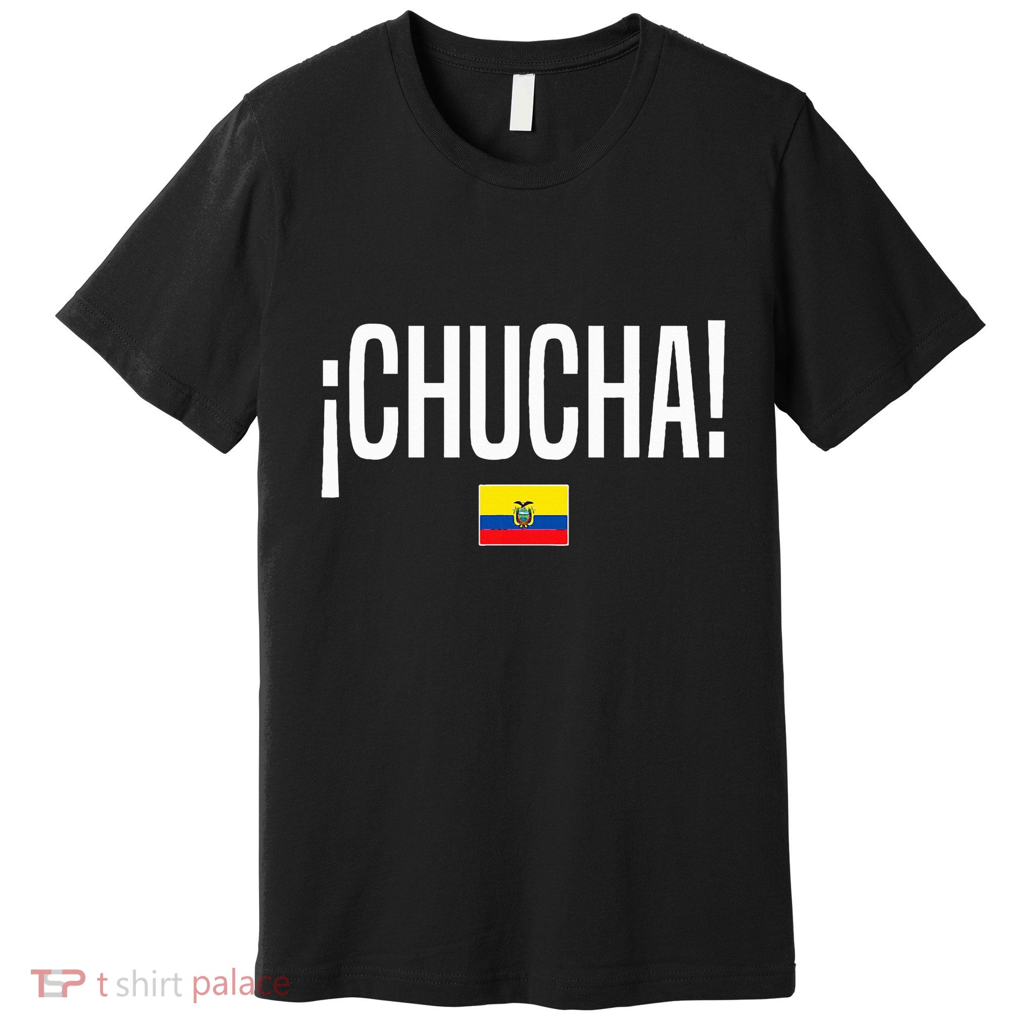 Chucha Ecuadorian Slang Ecuador Premium T-Shirt