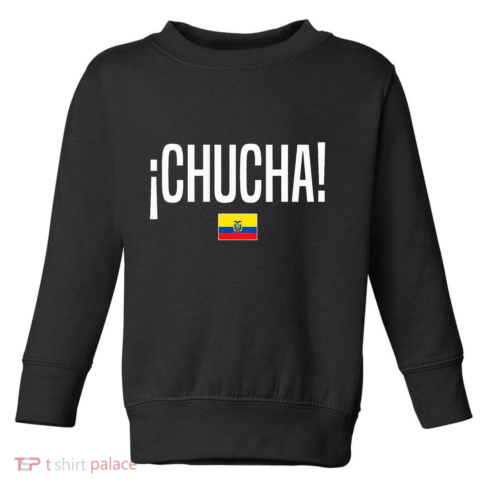 Chucha Ecuadorian Slang Ecuador Toddler Sweatshirt