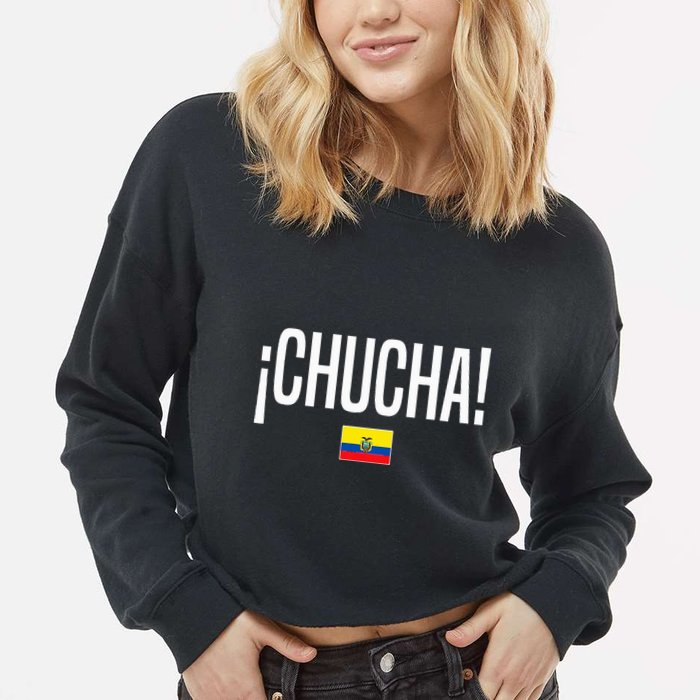 Chucha Ecuadorian Slang Ecuador Cropped Pullover Crew