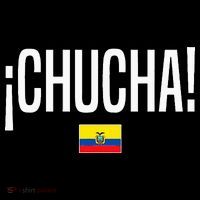 Chucha Ecuadorian Slang Ecuador T-Shirt