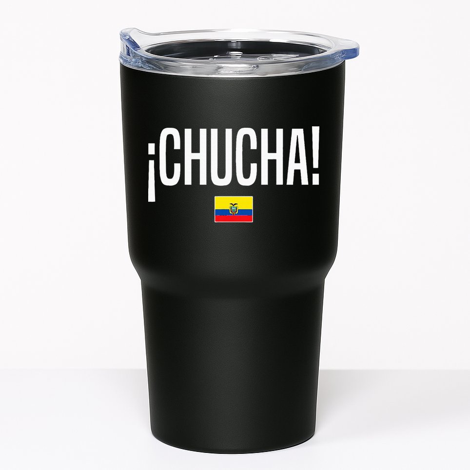 Chucha Ecuadorian Slang Ecuador Tumbler