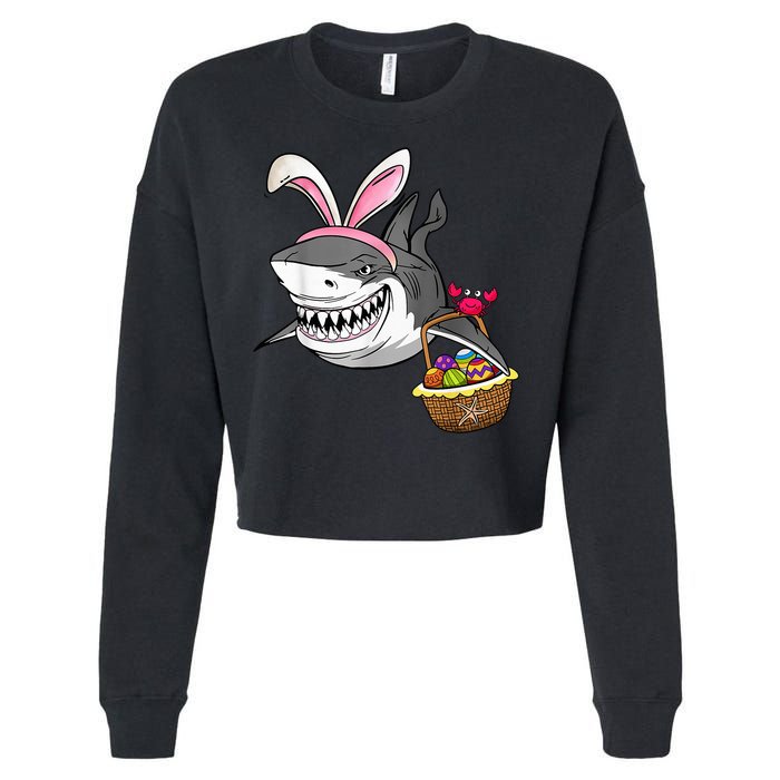 Cool Easter Shark Easter Basket Bunny Ears Happy Easter Cropped Pullover Crew