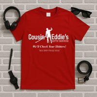 Cousin Eddie's Septic Service We'll Check Your Shitters! T-Shirt