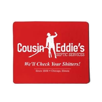 Cousin Eddie's Septic Service We'll Check Your Shitters! Mousepad
