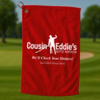 Cousin Eddie's Septic Service We'll Check Your Shitters! Golf Towel