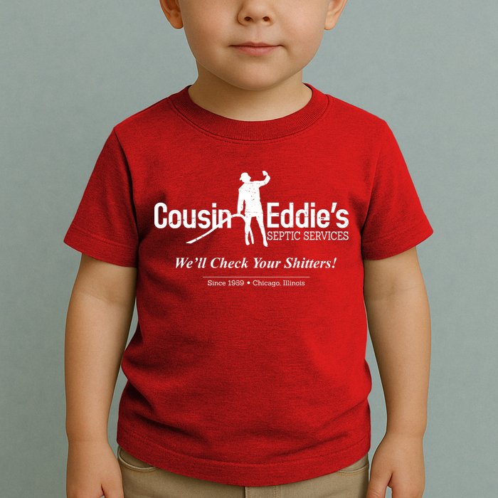 Cousin Eddie's Septic Service We'll Check Your Shitters! Toddler T-Shirt