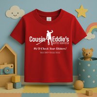 Cousin Eddie's Septic Service We'll Check Your Shitters! Toddler T-Shirt