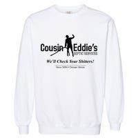 Cousin Eddie's Septic Service We'll Check Your Shitters! Garment-Dyed Sweatshirt