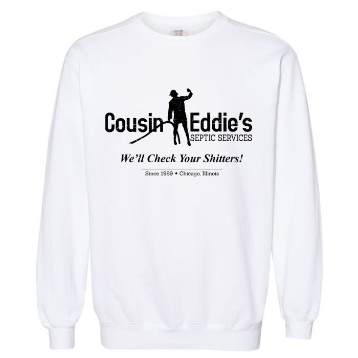 Cousin Eddie's Septic Service We'll Check Your Shitters! Garment-Dyed Sweatshirt
